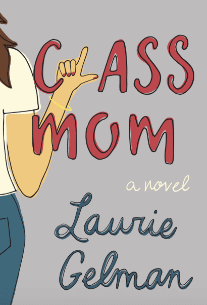 Book cover titled "Class Mom" by Laurie Gelman, featuring a person in a white shirt making an "L" shape with their hand.